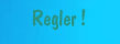 Regler!!!