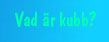 Vad �r?